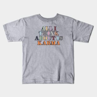 All I Think About Is Karma Kids T-Shirt